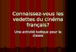 Connaissez-vous les vedettes du cinéma français? Une activité ludique pour la classe