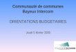 Communauté de communes Bayeux Intercom ORIENTATIONS BUDGETAIRES Jeudi 5 février 2009