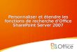 Personnaliser et étendre les fonctions de recherche dOffice SharePoint Server 2007