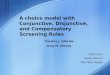 A choice model with Conjunctive, Disjunctive, and Compensatory Screening Rules Présenté par: Audrey Hamel & Anne-Marie Nadeau Timothy J. Gilbride Greg