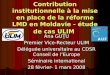Contribution institutionnelle à la mise en place de la réforme LMD en Moldavie - étude de cas ULIM Ana GUŢU Premier Vice-Recteur ULIM Déléguée universitaire