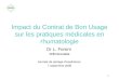 1 Impact du Contrat de Bon Usage sur les pratiques médicales en rhumatologie Dr L. Foroni CHU Grenoble Journée de partage dexpérience 7 septembre 2006