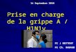 Prise en charge de la grippe A / H1N1v 14 Septembre 2010 Pr J BEYTOUT Pr Ch. RABAUD
