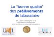 La bonne qualité des prélèvements de laboratoire Pr. Jean-Christophe Gris Laboratoires dHématologie, CHU de Nîmes et Université Montpellier 1