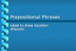 Prepositional Phrases Used to show location- (French)