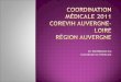 Dr MATINGOU Iris Coordinatrice Médicale. Séparation des postes par région car financés par ARS respectives Loire (2010): 0,1 ETP coordination médicale