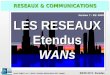 Henri TOBIET / N° 1 / DATE: 22/01/2014 /RESO-WAN7.PPT V2000/7 RESEAUX Etendus RESEAUX & COMMUNICATIONS LES RESEAUX EtendusWANs Version 7 : 09/ 2000