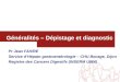 1 Généralités – Dépistage et diagnostic Pr Jean FAIVRE Service dHépato gastroentérologie – CHU Bocage, Dijon Registre des Cancers Digestifs (INSERM U866)