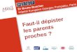 Faut-il dépister les parents proches ? Dr Bruno Buecher Hôpital Européen Georges Pompidou, Paris