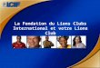 La Fondation du Lions Clubs International et votre Lions Club