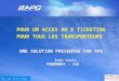 APG / AAF / 06 & 07 Bamako - MALI POUR UN ACCES AU E TICKETING POUR TOUS LES TRANSPORTEURS UNE SOLUTION PRESENTEE PAR APG Jean Louis BAROUX President –