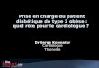 Prise en charge du patient diabétique de type 2 obèse : quel rôle pour le cardiologue ? Dr Serge Kownator Cardiologue Thionville