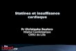 Statines et insuffisance cardiaque Pr Christophe Bauters Hôpital Cardiologique CHRU de Lille