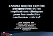 Jean Grégoire, MD Professeur adjoint de clinique Université de Montréal Cardiologue, hémodynamicien Institut de cardiologie de Montréal Montréal, QC SANDS: