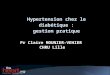 Hypertension chez le diabétique : gestion pratique Pr Claire MOUNIER-VEHIER CHRU Lille