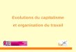 1 Evolutions du capitalisme et organisation du travail