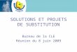 SOLUTIONS ET PROJETS DE SUBSTITUTION Bureau de la CLE Réunion du 8 juin 2009