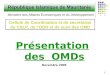 Novembre 2009 1 République Islamique de Mauritanie Ministère des Affaires Économiques et du Développement Présentation des OMDs Cellule de Coordination