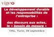 Le développement durable et les responsabilités de lentreprise : des discours aux actes, le « besoin de mesure » CISL, Turin, 30 septembre