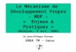 Le Mécanisme de Développement Propre - MDP – « Enjeux & Pratiques » Abidjan, 9 oct. 2002 Dr. Jean-Philippe Thomas ENDA TM - Dakar
