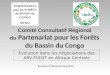 Comité Consultatif Régional du Partenariat pour les Forêts du Bassin du Congo Evolution dans les négociations des APV-FLEGT en Afrique Centrale Kinshasa
