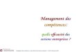 Management des compétences : quelle efficacité des actions entreprises ? - MFQ 13 décembre 2005 Management des compétences : quelle efficacité des actions