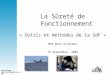 LGM Toulouse Outils & Méthodes de la SdF 15 septembre 2004 La Sûreté de Fonctionnement « Outils et méthodes de la SdF » MFQ Midi-Pyrénées 15 Septembre