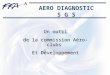 AERO DIAGNOSTIC S G S Un outil de la commission Aéro-clubs Et Développement