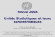 RISCD 2008 - Unités Statistiques et leurs caractéristiques Thierno Aliou BALDE Division de statistique des Nations unies Atelier régional pour les pays