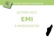 Entraide Médicale Internationale ACTION 2011 EMI À MADAGASCAR
