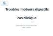 Troubles moteurs digestifs cas clinique Kafia Belhocine, Arnaud Bourreille Alger - Nantes