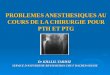 PROBLEMES ANESTHESIQUES AU COURS DE LA CHIRURGIE POUR PTH ET PTG Dr KHALIL TARMIZ SERVICE DANESTHESIE-REANIMATION CHU F HACHED SOUSSE