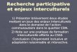 Recherche participative et enjeux interculturels 1) Présenter brièvement deux études mettant en jeux des enjeux interculturels dans le domaine de laction
