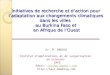 Initiatives de recherche et daction pour ladaptation aux changements climatiques dans les villes au Burkina Faso et en Afrique de lOuest Dr. M. BADOLO