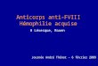 Anticorps anti-FVIII Hémophilie acquise H Lévesque, Rouen Journée André Thénot – 6 février 2009
