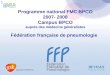 Programme national FMC BPCO 2007- 2008 Campus BPCO auprès des médecins généralistes Fédération française de pneumologie 1
