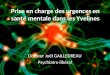 Prise en charge des urgences en santé mentale dans les Yvelines Docteur Joël GAILLEDREAU Psychiatre libéral