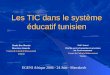 Les TIC dans le système éducatif tunisien Henda Ben Ghezala Directrice Générale Centre de Calcul el Khawarizmi Tunisie Arbi Soussi Chef de service formation