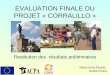 EVALUATION FINALE DU PROJET « CORRALILLO » Restitution des résultats préliminaires Mavis Dora Álvarez André Prince