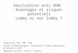 Vaccination anti-VHB: Avantages et risques potentiels Lobby or not lobby ? Stanislas Pol, MD, PhD Unité dHépatologie, Université Paris Descartes & Inserm
