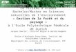 La filière détudes Bachelor/Master en Sciences naturelles de lenvironnement « Gestion de la forêt et du paysage » à lEcole Polytechnique Fédérale de Zurich