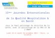 15 èmes Journées Internationales de la Qualité Hospitalière & en Santé sous le haut patronage du ministre de la santé, avec le parrainage de la HAS et