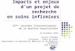 Impacts et enjeux dun projet de recherche en soins infirmiers 12 èmes Journées Internationales de la Qualité Hospitalière 29 Novembre 2010 Laurent POIROUX