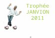 Trophée JANVION 2011. Biographie C'est comme attaquant que Gérard Janvion entame sa carrière à LAS Saint Etienne. Sa vitesse de course encourage Robert