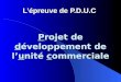 Lépreuve de P.D.U.C Projet Projet de développement développement de lunité lunité commerciale