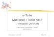 1 e-Toile Multicast Fiable Actif (Protocole DyRAM) F. BOUHAFS, M. MAIMOUR, C. PHAM INRIA RESO/LIP Démonstration 5 juin 2003 ENS-LYON
