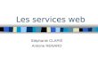 Les services web Stéphanie CLAPIÉ Antoine RENARD