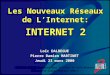 Les Nouveaux Réseaux de LInternet: INTERNET 2 Loïc DALBEGUE Pierre Damien MARTINET Jeudi 23 mars 2000 Dossier réseau présenté dans le cadre du DESS Réseaux