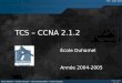 1 TCS – CCNA 2.1.2 École Duhamel Année 2004-2005
