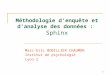 1 Méthodologie denquête et danalyse des données : Sphinx Marc-Eric BOBILLIER CHAUMON Institut de psychologie Lyon 2